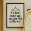 Framed wall art with the text 'If I don't come out, assume the outfit won' and a hanger illustration, displayed in a dressing room.