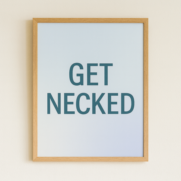 Framed wall art with the text 'GET NECKED' displayed in bold letters on a gradient background.