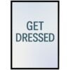 Framed print with the text 'GET DRESSED' in bold letters against a gradient background.