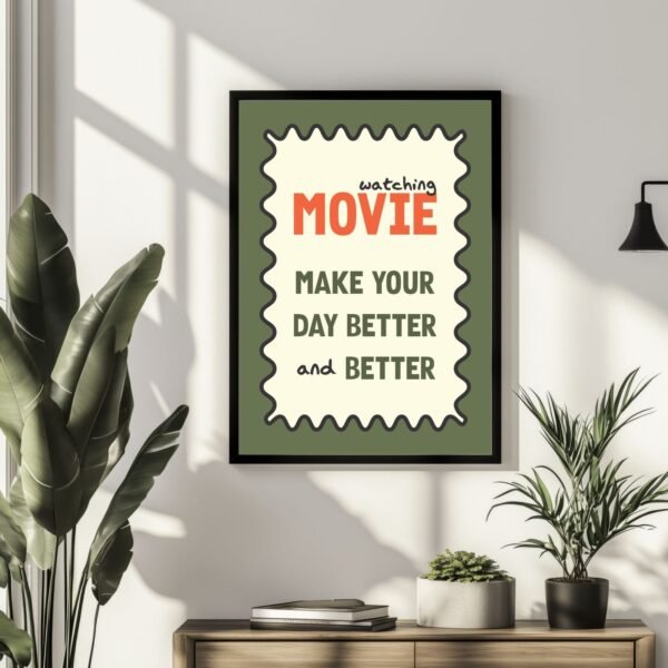 Framed wall art with the text 'watching MOVIE MAKE YOUR DAY BETTER and BETTER' in a decorative design.