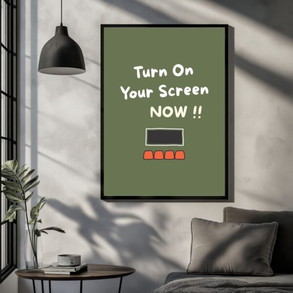 Framed wall art with the text 'Turn On Your Screen NOW !!' and a graphic of a computer screen on a green background.