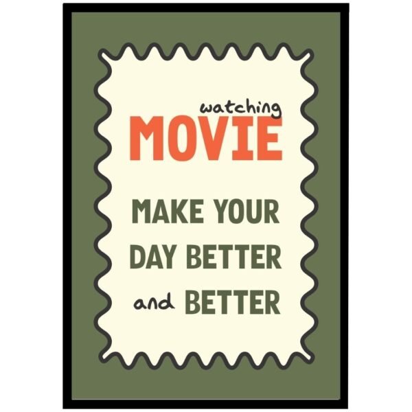 Framed wall art with the text 'watching MOVIE MAKE YOUR DAY BETTER and BETTER' in a decorative design.